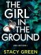 [Nikki Hunt 04] • Nikki Hunt 04-The Girl in the Ground